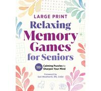 Relaxing Memory Games for Seniors : 100+ Calming Puzzles to Sharpen Your Mind