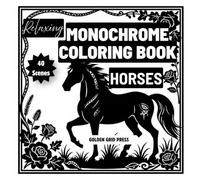 Relaxing Monochrome Coloring Book Horses: Easy Dot-Guided Monochrome Pages Elegant Equestrian Designs. Silhouette Coloring for Stress Relief, Mindfulness and Relaxation. Effortless, Calming Creativity