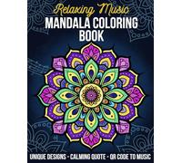 Relaxing Music Mandala Coloring Book: A Mindfulness and Meditation Therapy for Adults with Calming Quotes, Abstract Zen Designs, and a Music Selection for Stress Relief, Anxiety, and Mental Health