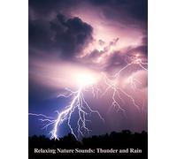 Relaxing Nature Sounds: Thunder and Rain