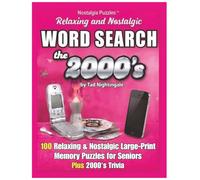 Relaxing & Nostalgic Word Search the 2000s: Large-Print Word Search Puzzles for Seniors - 100 Nostalgic 2000s Memory Puzzles Plus Trivia (Nostalgia Puzzles - Word Search The Decades)