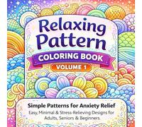 Relaxing Pattern Coloring Book - Volume 1: Simple Patterns for Anxiety Relief | Easy, Minimal & Stress-Relieving Designs for Adults, Seniors & Beginners