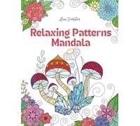 Relaxing Pattern Mandala: 30 Beautiful Stress Relieve Patterns and Calming Designs for Mindfulness and Anxiety Relief