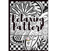 Relaxing Pattern Monochrome Coloring Book: Black and White Coloring Book - One Color Coloring Book for Adults with Relaxing Patterns, Mandalas flower & Hypnotic Geometric Designs