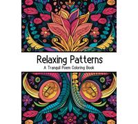 Relaxing Patterns - A Tranquil Poem Coloring Book: Relaxing Mindful Coloring Book For Adult. Relaxation Activity & Stress Relief