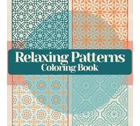 Relaxing Patterns Coloring Book - 45 Calming Designs for Stress Relief, Mindfulness & Creativity | Simple and Beautiful Patterns to Soothe the Mind