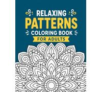 Relaxing Patterns Coloring Book for Adults: Calming Zentangle Designs, Flowing Waves and Intricate Shapes for Stress Relief and Mindful Relaxation