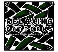 Relaxing Patterns Monochrome Coloring Book: One-Pen Designs for Relaxation, Stress Relief And Calm Moments. Large, Simple Patterns
