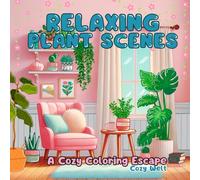 Relaxing Plant Scenes - A Cozy Coloring Escape: Coloring book for adults and young people with sugar-sweet bold-easy plant scenes for relaxation and ... through creative coloring. (Cozy Welt (eng.))
