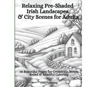 Relaxing Pre-Shaded Irish Landscapes & City Scenes for Adults: 38 Beautiful Pages for Creativity, Stress Relief & Mindful Coloring (Pre-Shaded Coloring Fun)