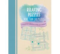 Relaxing Puzzles : A Wonderful Collection of More than 100 Puzzles to Help You Unwind