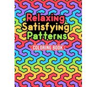 Relaxing Satisfying Patterns Coloring Book: 55 Calming Geometric, Abstract & Swirl Designs for Teens and Adults to Relieve Stress and Inspire Creativity