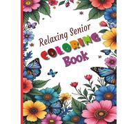 Relaxing Senior Coloring Book: Large print coloring book for elderly with easy designs - stress relief, mindfulness, and relaxation for seniors, and adults Size 8.5 x 11 inches, 104 Pages