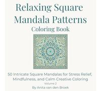 Relaxing Square Mandala Patterns Coloring Book: 50 Intricate Square Mandalas for Stress Relief, Mindfulness, and Calm Creative Coloring (Relaxing Mandala Patterns)