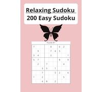 Relaxing Sudoku 200 Easy Sudoku: Puzzles and Solutions, 200 pages, 6 x 9