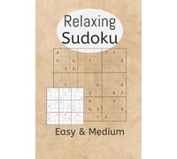 Relaxing Sudoku - Easy & Medium Puzzle Book: Easy & Medium Sudoku Puzzles | Gentle Challenges for Relaxed and Focused Minds | 6×9 Inches | 50+ Puzzles | Solutions Included