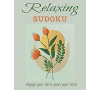 Relaxing Sudoku for Adults: 110 Pages of Calming Puzzles with Inspiring Mindfulness Quotes | Large 8x10 Format for Stress Relief and Mental Clarity (Relaxation Collection)