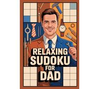 Relaxing Sudoku for Dad: Father's Day Gift: Bedtime-Friendly Mind Expansion Puzzle Book for Adults with Fathers Day Touch (Father's Day Puzzle Book Series)