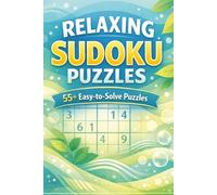 Relaxing Sudoku Puzzle Book: Easy Sudoku Puzzles to Unwind, Relax Your Mind, and Find Peace | 6x9 Inches, 125 Pages | 55+ Puzzles | Solutions Included