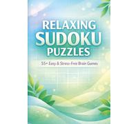 Relaxing Sudoku Puzzle Book: Easy Sudoku Puzzles to Unwind, Relax Your Mind, and Find Peace | 6x9 Inches, 125 Pages | 55+ Puzzles | Solutions Included