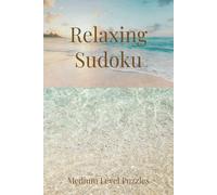 Relaxing Sudoku Puzzle Book: Relaxing Sudoku Puzzle Book: A Calming Collection of Medium Difficulty Sudoku Puzzles | Unwind and Refresh Your Mind | ... 110 Pages | 55 Puzzles | Solutions Included