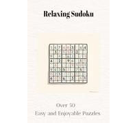 Relaxing Sudoku Puzzle Book: Sudoku Puzzles for Relaxing| Promote calm, clarity, and concentration| 6x9 Inches 100 pages| 50 Puzzles| Solutions Included