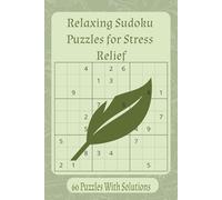 Relaxing Sudoku Puzzle Book: Unplug, unwind, and sharpen your mind with this relaxing collection of 60 medium level Sudoku puzzles.