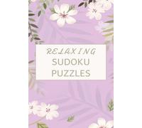 Relaxing Sudoku Puzzles: Sudoku Puzzles for Calm and Focus | Help Relax and Focus the Mind | 6x9 Inches, 147 Pages | 110+ Puzzles | Solutions Included