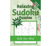 Relaxing Sudoku Puzzles: Sudoku Puzzles for Relaxing / Help Calm the Mind, Relax, and Focus / 6x9 Inches, 110 Pages / 50+ Puzzles Medium / Solutions Included