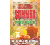 RELAXING SUMMER WORD SEARCH: Easy To Read Word Find Book For Adults | 60 Summer-themed Puzzles With Solutions | 720 Words To Discover | Fantastic Gift For Everyone
