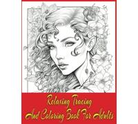Relaxing Tracing and Coloring Book for Adults: Unwind, De-stress, and Unleash Your Creativity with Intricate Designs and Calming Colors