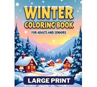 Relaxing Winter Coloring Book for Adults and Seniors: 50 Simple, Calming Illustrations of Cozy Scenes, Relaxing Landscapes, Holiday Activities, and More! (Simple Joys Coloring)