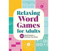 Relaxing Word Games for Adults: 100+ Word Puzzles to Entertain Your Brain