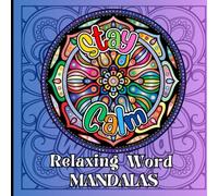 Relaxing Word Mandalas: 50 relaxation affirmations on bold mandala backgrounds; 8.25x8.25"; designed for kids 8-12, suitable for all ages; color in, chill out