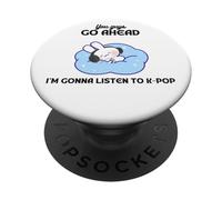Relaxing You guys go ahead I'm gonna listen to K-pop Bunny PopSockets Adhesive PopGrip