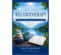 RELAXOTHERAPY: Complete Guide to Stress Reduction and Emotional Well-Being