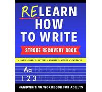 Relearn How to Write - Stroke Recovery Book | Handwriting Workbook for Adults | Practice Pen Control, Tracing Lines, Letters, Numbers, Words & More: ... and Brain Injury Rehabilitation (TBI)