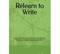 Relearn to Write: A Cursive Handwriting Workbook for Adults Guided Tracing Exercises and Fine Motor Practice for Stroke Recovery, Occupational Therapy, and Rebuilding Confidence