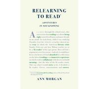 Relearning to Read : Adventures in Not-Knowing