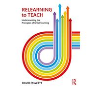 Relearning to Teach: Understanding the Principles of Great Teaching