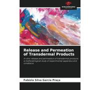Release and Permeation of Transdermal Products: In vitro release and permeation of transdermal products: a methodological study of experimental apparatus and conditions