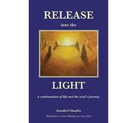 Release into the Light: a continuation of life and the soul's journey