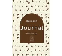 Release Journal: Daily Prompts to Let Go of What Holds You Back & Feel Lighter | Stillness Nook Coffee Edition