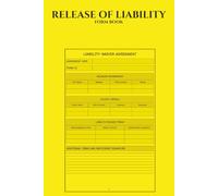 Release of Liability Form Book: Protect Your Business with Legal Waiver Agreements & Hold Harmless Forms for Risk Management