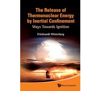RELEASE OF THERMONUCLEAR ENERGY BY INERTIAL CONFINEMENT, THE: WAYS TOWARDS IGNITION