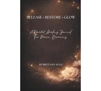 Release • Restore • Glow: A Guided Healing Journal for Women Becoming