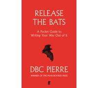 Release the Bats : A Pocket Guide to Writing Your Way Out Of It