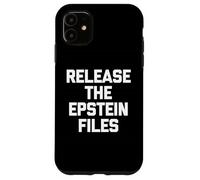 Release The Epstein Files - Funny Saying Sarcastic Political Case for iPhone 11