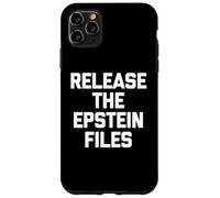 Release The Epstein Files - Funny Saying Sarcastic Political Case for iPhone 11 Pro Max