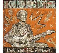 Release the Hound by Hound Dog Taylor (CD, 2004)
